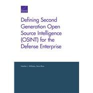 Defining Second Generation Open Source Intelligence (Osint) for the Defense Enterprise by Williams, Heather J.; Blum, Ilana, 9780833098832
