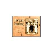 Portrait of Healing : Curing in the Woods by Rinehart, Victoria E.; Trudeau, G. B., 9780925168832