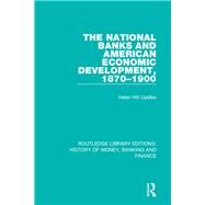 The National Banks and American Economic Development 1870-1900 by Updike; Helen Hill, 9781138088832
