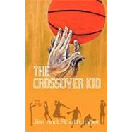 The Crossover Kid by Upper, Jim; Upper, Scott, 9781468138832