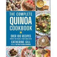 The Complete Quinoa Cookbook Over 100 Recipes - Perfect for Vegan & Plant-Based Diets by Gill, Catherine, 9781578268832