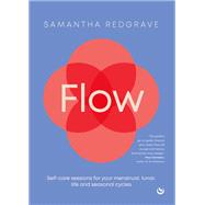 Flow Self-care sessions for your menstrual, lunar, life and seasonal cycles by Redgrave, Samantha, 9781786788832