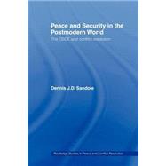 Peace and Security in the Postmodern World: The OSCE and Conflict Resolution by Sandole; Dennis J.D., 9780415448833