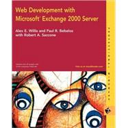 Web Development with Microsoft<sup>®</sup> Exchange 2000 Server by Alex E. Willis; Paul R. Bebelos; Robert A. Saccone, 9780764548833