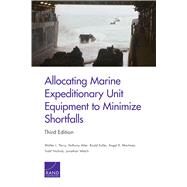 Allocating Marine Expeditionary Unit Equipment to Minimize Shortfalls by Perry, Walter L.; Atler, Anthony; Euller, Roald; Martinez, Angel R.; Nichols, Todd, 9780833088833