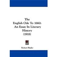 English Ode To 1660 : An Essay in Literary History (1918) by Shafer, Robert, 9781104248833