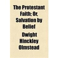 The Protestant Faith by Olmstead, Dwight Hinckley, 9781154508833