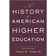 A History of American Higher...,Thelin, John R.,9781421428833