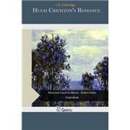 Hugh Crichton's Romance by Coleridge, C. R., 9781507588833