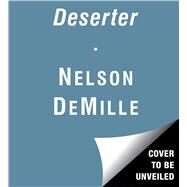 The Deserter A Novel by DeMille, Nelson; Demille, Alex; Brick, Scott, 9781508268833
