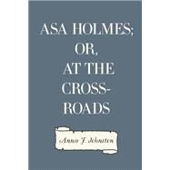 Asa Holmes by Johnston, Annie F., 9781523328833