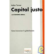Capital Justo : La Economa Liberal by Turner, Adair, 9788483108833