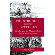 The Struggle for the Breeches by Clark, Anna, 9780520208834