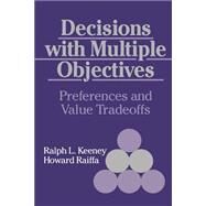 Decisions With Multiple Objectives by Keeney, Ralph L.; Raiffa, Howard, 9780521438834