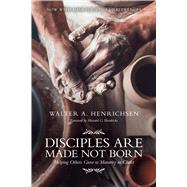 Disciples Are Made Not Born Helping Others Grow to Maturity in Christ by Henrichsen, Walter A.; Hendricks, Howard G., 9780781438834