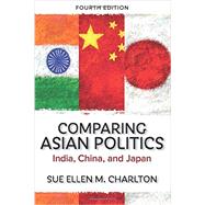 Comparing Asian Politics: India, China, and Japan by Charlton,Sue Ellen M., 9780813348834