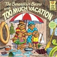 The Berenstain Bears and Too Much Vacation by Berenstain, Stan, 9780833528834