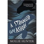 A Stranger Came Ashore by Hunter, Mollie, 9780863158834