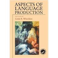 Aspects of Language Production by Wheeldon,Linda;Wheeldon,Linda, 9780863778834