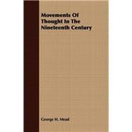 Movements of Thought in the Nineteenth Century by Mead, George Herbert, 9781406738834