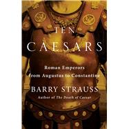 Ten Caesars by Strauss, Barry, 9781451668834