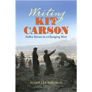Writing Kit Carson by Johnson, Susan Lee, 9781469658834