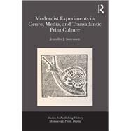 Modernist Experiments in Genre, Media, and Transatlantic Print Culture by Julia Sorensen; Jennifer, 9781472458834