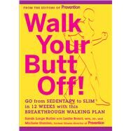 Walk Your Butt Off! Go from Sedentary to Slim in 12 Weeks with This Breakthrough Walking Plan by Butler, Sarah Lorge; Bonci, Leslie; Stanten, Michele, 9781609618834