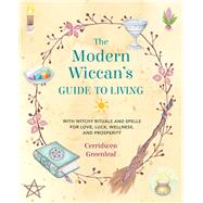 The Modern Wiccan's Guide to Living by Greenleaf, Cerridwen, 9781782498834