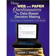 Using Web and Paper Questionnaires for Data-Based Decision Making : From Design to Interpretation of the Results by Susan J. Thomas, 9780761938835