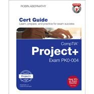 CompTIA Project+ Cert Guide Exam PK0-004 by Abernathy, Robin, 9780789758835