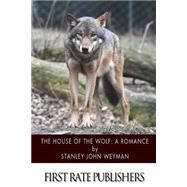 The House of the Wolf by Weyman, Stanley John, 9781508798835