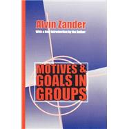 Motives & Goals in Groups by Zander,Alvin, 9781560008835