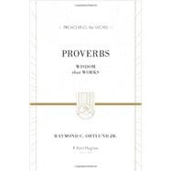 Proverbs : Wisdom That Works by Ortlund, Raymond C., Jr.; Hughes, R. Kent, 9781581348835