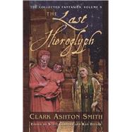 The Last Hieroglyph by Smith, Clark Ashton; Connors, Scott; Hilger, Ron; Lupoff, Richard A., 9781597808835
