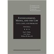 Entertainment, Media, and the Law by Weiler, Paul C.; Myers, Gary; Berry III, William W., 9781634598835