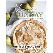 Sweetly Sunday Internationally Inspired Dessert Recipes by Carlson, Michelle, 9781667888835