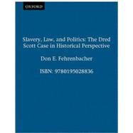 Slavery, Law, and Politics The Dred Scott Case in Historical Perspective by Fehrenbacher, Don E., 9780195028836