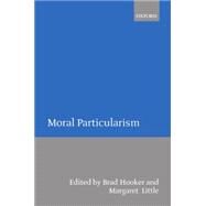 Moral Particularism by Hooker, Brad; Little, Margaret Olivia, 9780198238836