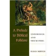 A Prelude to Biblical Folklore by Niditch, Susan, 9780252068836