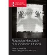 Routledge Handbook of Surveillance Studies by Ball; Kirstie, 9780415588836