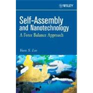 Self-Assembly and Nanotechnology A Force Balance Approach by Lee, Yoon S., 9780470248836