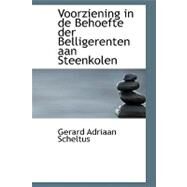 Voorziening in De Behoefte Der Belligerenten Aan Steenkolen by Scheltus, Gerard Adriaan, 9780554498836
