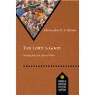 The Lord Is Good by Holmes, Christopher R. J., 9780830848836