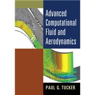 Advanced Computational Fluid and Aerodynamics by Tucker, Paul G., 9781107428836