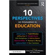 10 Perspectives on Innovation in Education by Casas, Jimmy; Zoul, Jeffrey; Whitaker, Todd, 9781138598836