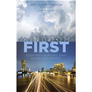 Kingdom First Starting Churches that Shape Movements by Christopherson, Jeff; Lake, Mac, 9781433688836