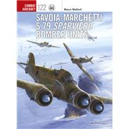 Savoia-Marchetti S.79 Sparviero Bomber Units by Mattioli, Marco; Caruana, Richard, 9781472818836
