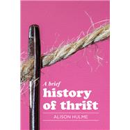 A brief history of thrift by Hulme, Alison, 9781526128836
