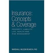 Insurance: Concepts & Coverage: Property, Liability, Life, Health and Risk Management by Reavis, Marshall Wilson, III, 9781770978836